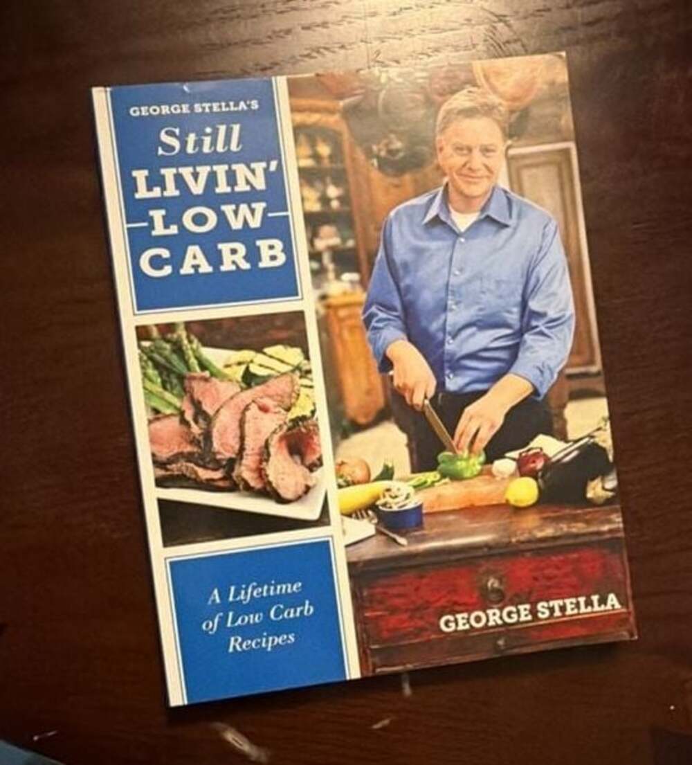 George Stella's Still Livin' Low Carb: A Lifetime of Low Carb Recipes